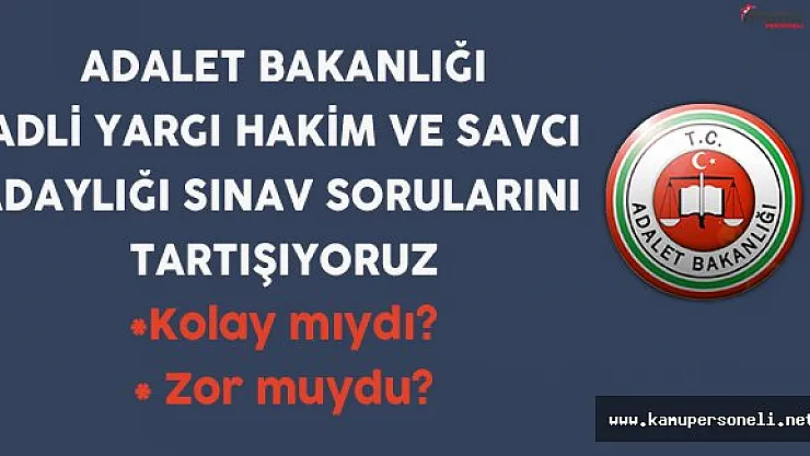 Adalet Bakanlığı Hakim ve Savcı Adaylığı Sınav Sorularını Tartışıyoruz (Kolay mıydı, Zor muydu?)