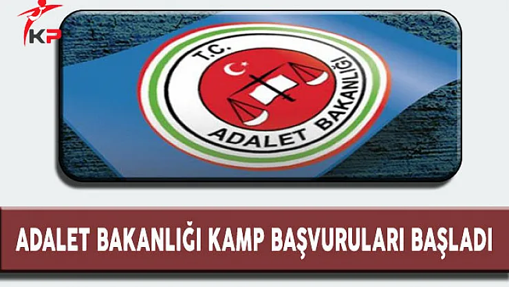 Adalet Bakanlığı Kamp Başvuruları Başladı