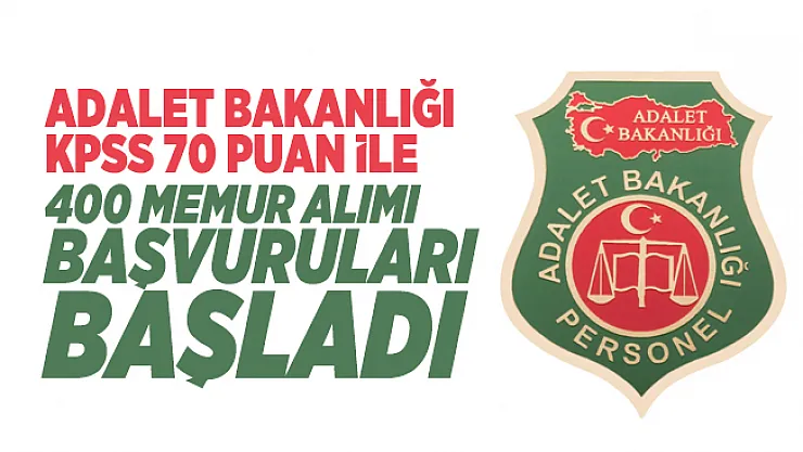 Adalet Bakanlığı KPSS 70 puan ile 400 memur alımı başvuruları başladı