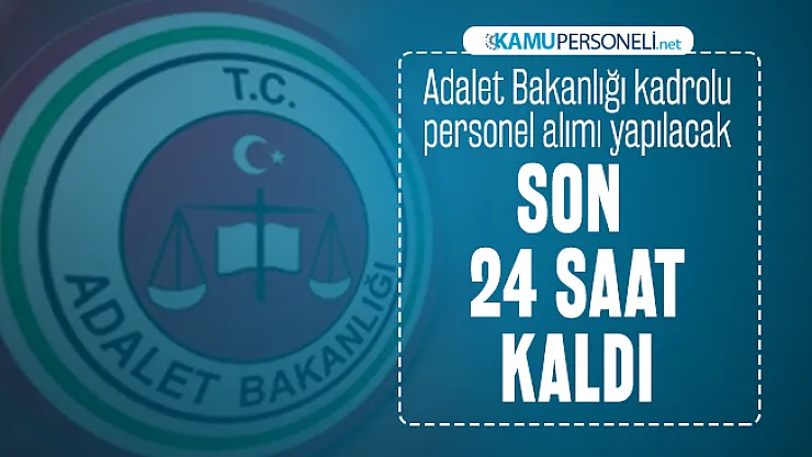 Adalet Bakanlığı personel alımına başvuru yapacaklar dikkat : Son 24 saat kaldı!