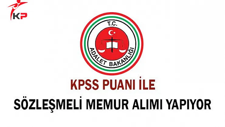 Adalet Bakanlığı Sözleşmeli Memur Alım İlanına Başvurular Sona Eriyor!
