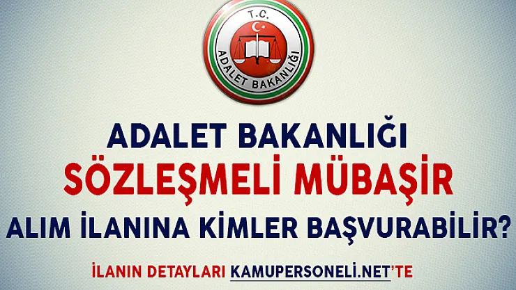 Adalet Bakanlığı Sözleşmeli Mübaşir Alım İlanlarına Kimler Başvuru Yapabilir?