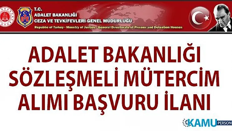 Adalet Bakanlığı sözleşmeli mütercim personel alımı başvuru ilanı ve başvuru şartları!