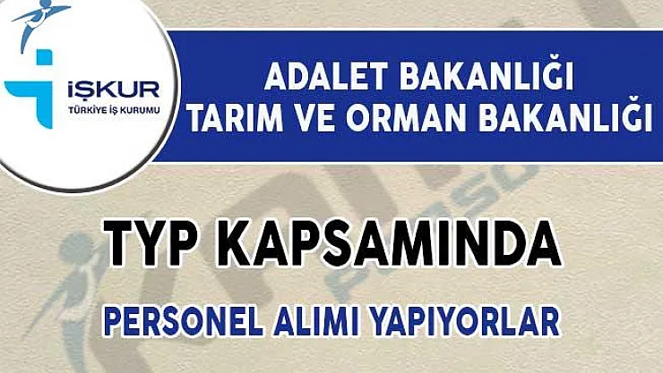 Adalet Bakanlığı, Tarım ve Orman Bakanlığı TYP Kapsamında Personel Alımı İçin İlan Yayımladı!