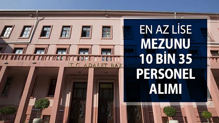 Adalet Bakanlığı ve CTE En Az Lise Mezunu 10 Bin 35 Kamu Personeli Alımı ! İşte Genel Şartlar