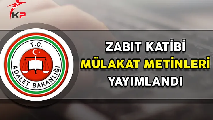 Adalet Bakanlığı Zabıt Katibi Alımı Mülakat Metinleri Yayımlandı