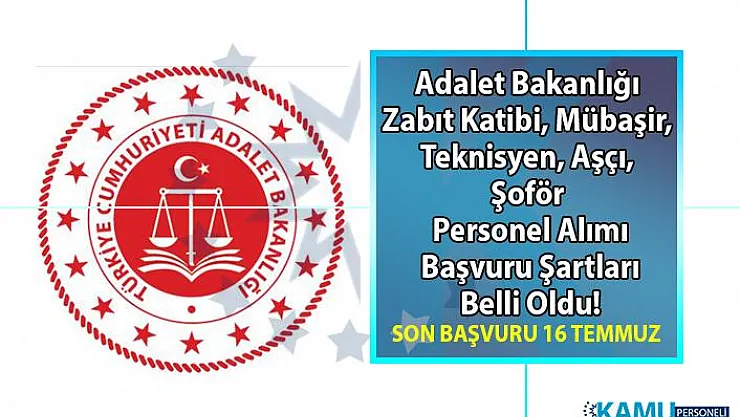 Adalet Bakanlığı Zabıt Katibi, Mübaşir, Teknisyen, Aşçı, Şoför Personel alımı başvuru ilanı yayınlandı!
