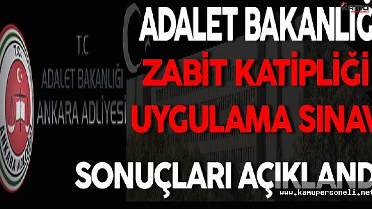 Adalet Bakanlığı Zabıt Katibi Uygulama Sınav Sonuçları Açıklandı