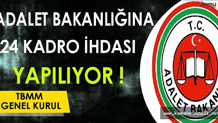 Adalet Bakanlığına 24 Kadro İhdası Yapılıyor !