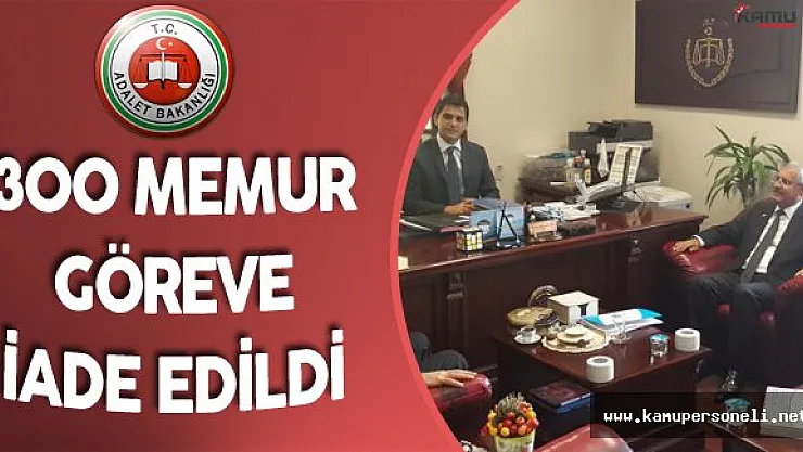 Adalet Bakanlığı'nda 300 Personel Göreve İade Edildi