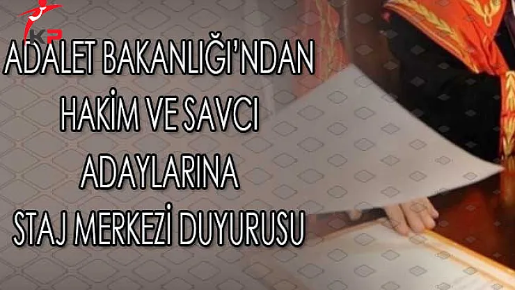 Adalet Bakanlığı'ndan Hakim ve Savcı Adaylarına Staj Merkezi Duyurusu
