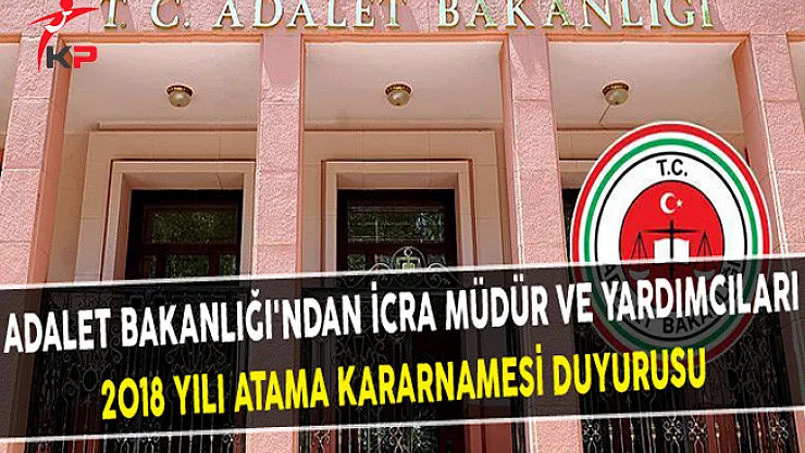 Adalet Bakanlığı'ndan İcra Müdür ve Yardımcıları 2018 Yılı Atama Kararnamesi Duyurusu