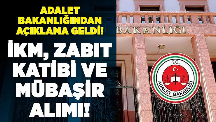 Adalet Bakanlığından İKM, zabıt katibi ve mübaşir alımı açıklaması geldi