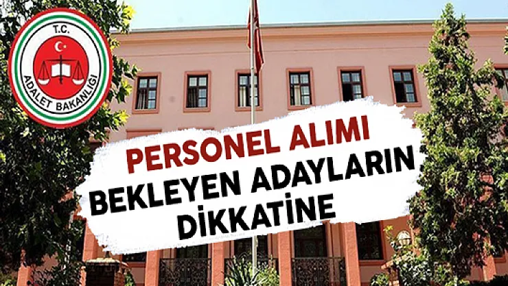 Adalet Bakanlığından Personel Alım İlanı Bekleyen Adayların Dikkatine