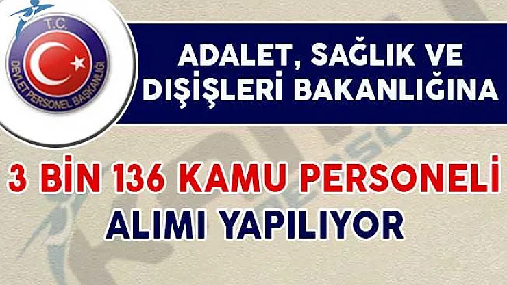 Adalet, Sağlık ve Dışişleri Bakanlığı'na 3 Bin 136 Kamu Personeli Alımı Yapılıyor