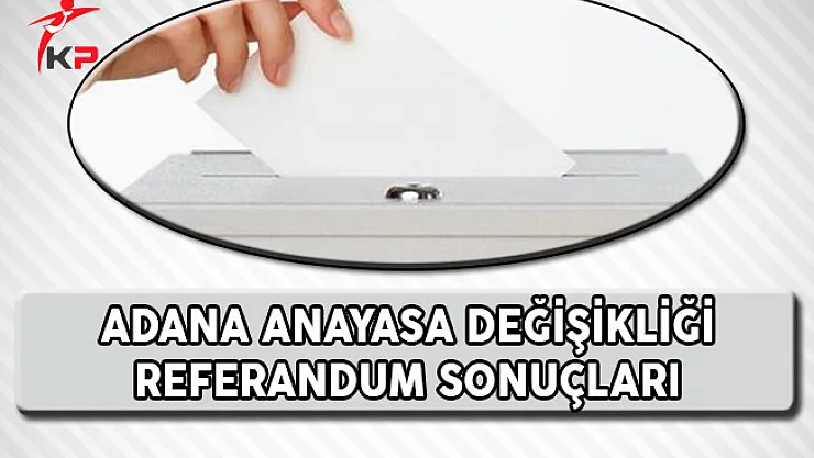 Adana Referandum Sonuçları !