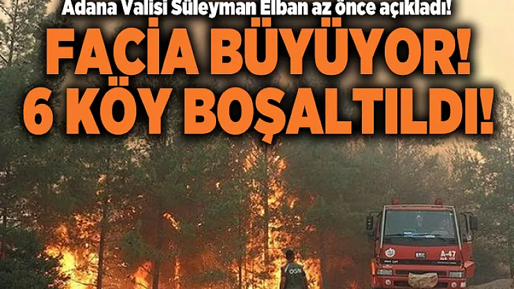 Adana Valisi Süleyman Elban az önce açıkladı!  Facia büyüyor! 6 köy boşaltıldı!