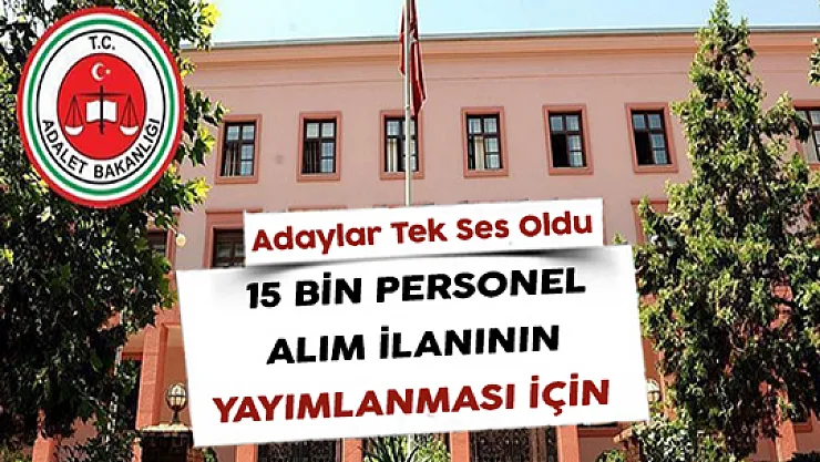 Adaylar Adalet Bakanlığı 15 Bin Personel Alım İlanının Yayımlanması İçin Tek Ses Oldu