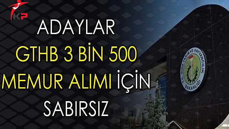 Adaylar Gıda Tarım ve Hayvancılık Bakanlığı (GTHB) 3 Bin 500 Memur Alımı İçin Sabırsız