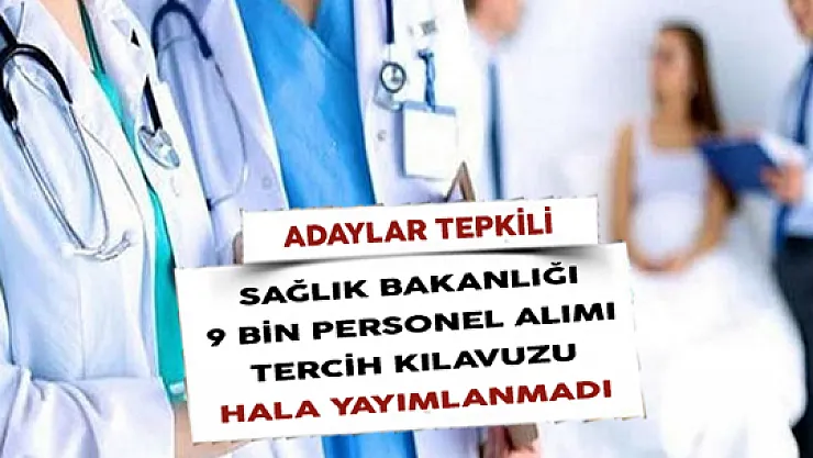 Adaylar Tepkili: Sağlık Bakanlığı 9 Bin Personel Alımı Tercih Kılavuzu Hala Yayımlanmadı