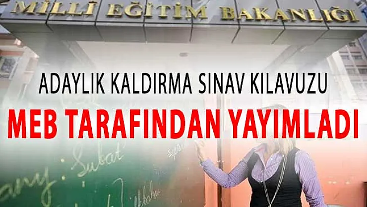 Adaylık Kaldırma Sınavı (AKS) Kılavuzu MEB Tarafından Yayımlandı