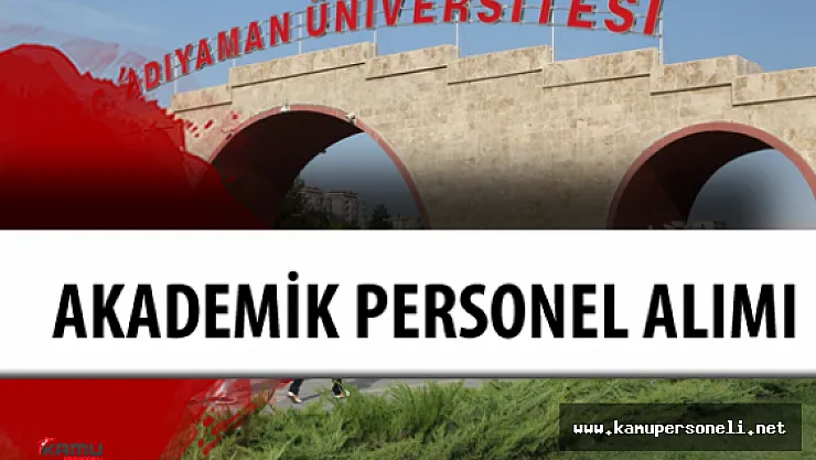 Adıyaman Üniversitesi Akademik Personel Alımı Yapacak