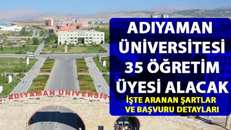 Adıyaman Üniversitesi personel alım ilanı başvuru detayları belli oldu! 35 öğretim görevlisi alacak!