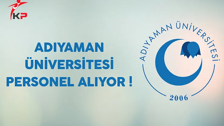 Adıyaman Üniversitesi Personel Alıyor