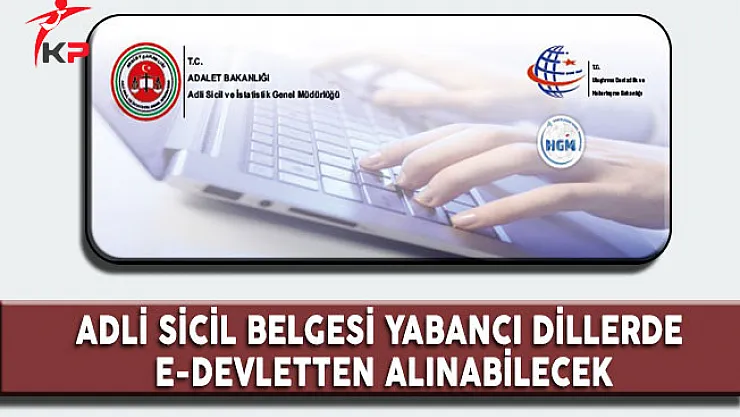 Adli Sicil Belgesi Yabancı Dillerde E-Devlet'ten Alınabilecek