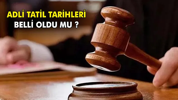 Adli tatil tarihleri belli oldu mu? Adli tatilde hangi davalar görülür?