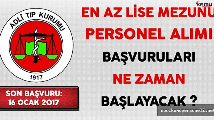 Adli Tıp Kurumu Başkanlığı En Az Lise Mezunu Memur Personel Alımı Başvuruları Ne Zaman Başlayacak?