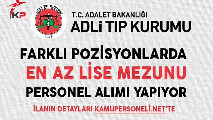 Adli Tıp Kurumu Sözleşmeli Personel Alımı Başvurularında Son Gün