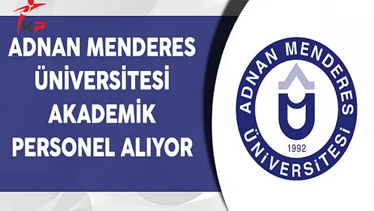 Adnan Menderes Üniversitesi Akademik Personel Alıyor