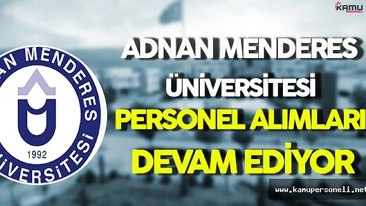 Adnan Menderes Üniversitesi Personel Alımlarına Devam Ediyor