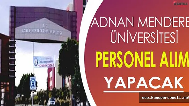 Adnan Menderes Üniversitesi Personel Alımı Yapacak