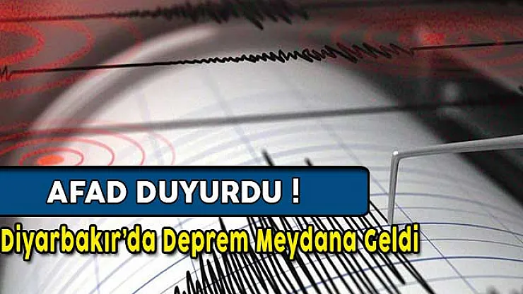 AFAD Duyurdu: Diyarbakır'da Deprem Oldu