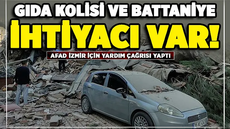AFAD İzmir için yardım çağrısı yaptı! Gıda kolisi ve battaniye ihtiyacı var