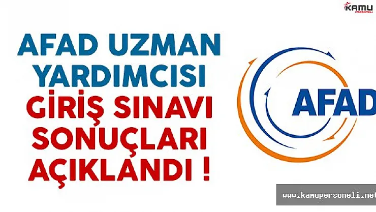 AFAD uzman yardımcısı giriş sınavı sonuçları açıklandı