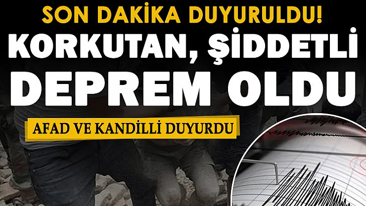 AFAD ve Kandilli Rasathanesi son dakika duyurdu: Şiddetli deprem oldu! İşte depremin şiddeti ve merkez üssü