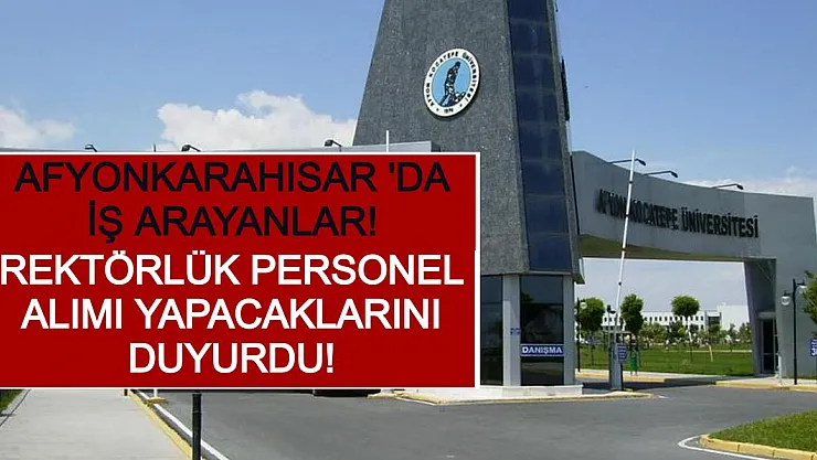 Afyonkarahisar 'da İş Arayanlar! Rektörlük Personel Alımı Yapacaklarını Duyurdu!