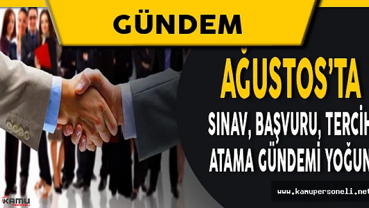 Ağustos'ta Sınav, Tercih, Başvuru, Atama Gündemi Yoğun