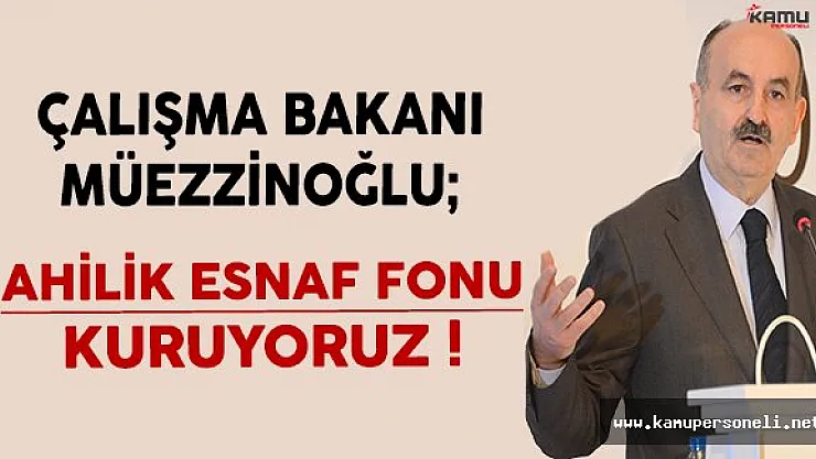 Ahilik Esnaf Fonu Bakanlar Kuruluna Sunulacak