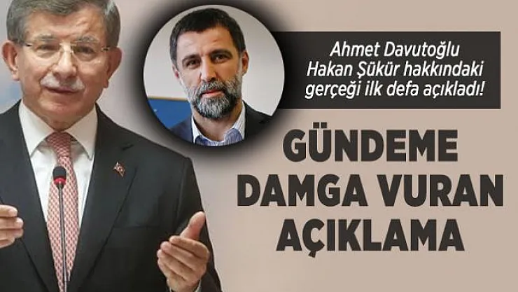 Ahmet Davutoğlu Hakan Şükür hakkındaki gerçeği ilk defa açıkladı!
