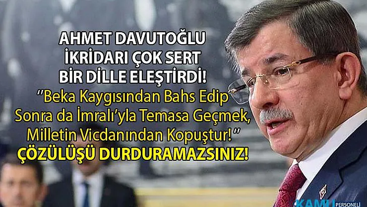 Ahmet Davutoğlu, İktidarın İmralı ile yaptığı görüşmelere değinerek AKP hükümetini eleştirdi!