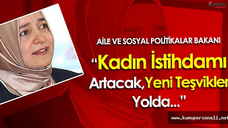 Aile Bakanı'ndan Kadın İstihdamı ve  Hibe Desteği Açıklaması