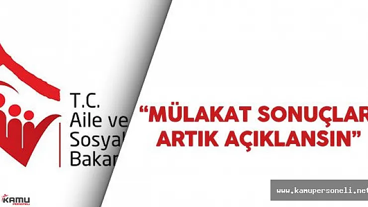 Aile Bakanlığı'na Sesleniyoruz: ASDEP Mülakat Sonuçları Açıklansın