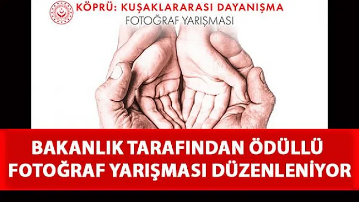 Aile, Çalışma ve Sosyal Hizmetler Bakanlığı Ödüllü Fotoğraf Yarışması Düzenliyor