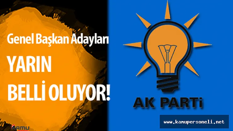 AK Parti Genel Başkanı ve Başbakan Adayı Yarın Belli Oluyor ( O İsim Ön Plana Çıkıyor )
