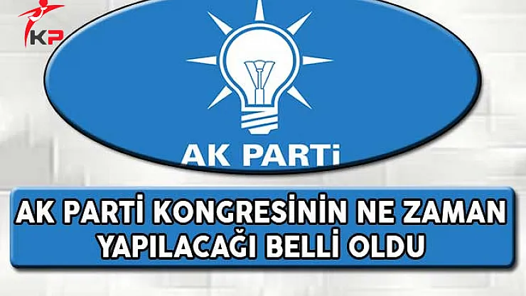 AK Parti Kongresinin Ne Zaman Yapılacağı Belli Oldu !