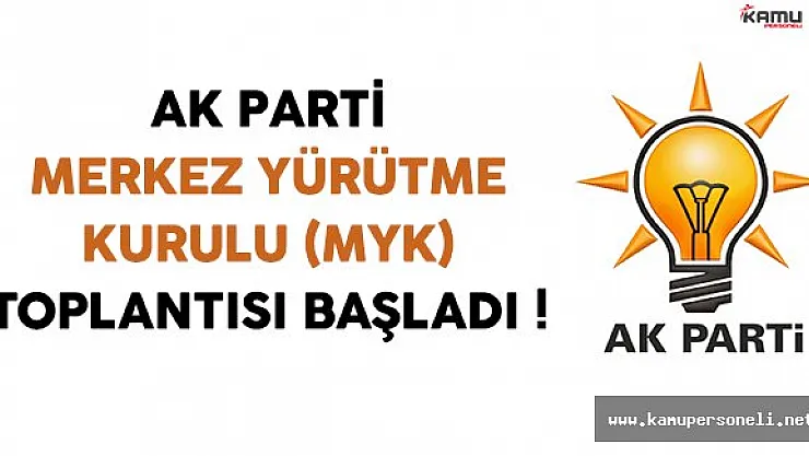 Ak Parti MYK Toplantısı Başladı